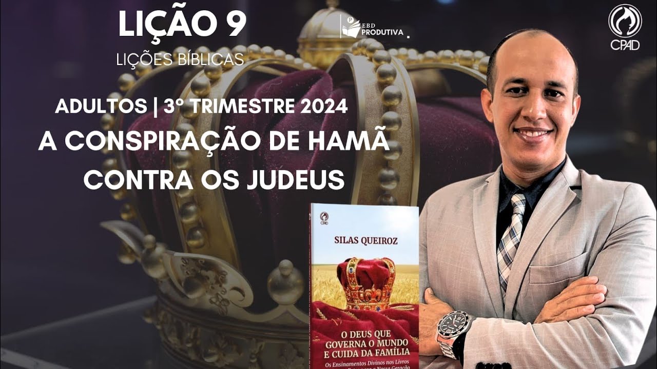 CLASSE ADULTOS LIÇÃO 9 - A CONSPIRAÇÃO DE HAMÃ CONTRA OS JUDEUS
