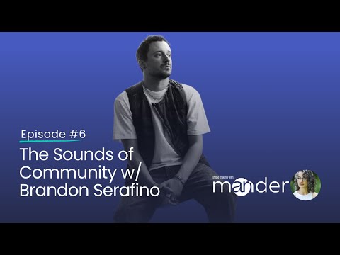 Episode 6: The Sounds of Community w/ Brandon Serafino