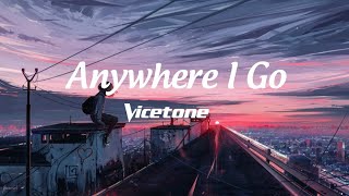Vicetone - Anywhere I Go [Lyrics]