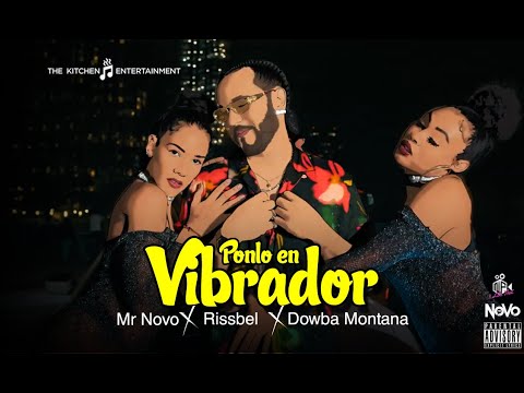 Mr Novo ❌ Rissbel ❌ Dowba Montana "Ponlo en Vibrador" The Kitchen Entertainment (Video Official)