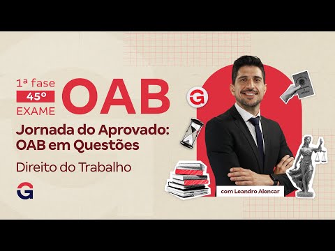 1ª fase do 45º Exame OAB | Jornada do Aprovado: OAB em Questões | Direito do Trabalho