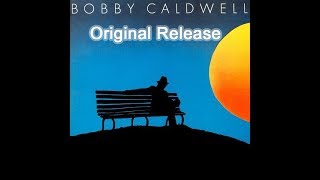 Can&#39;t Say Goodbye original - Bobby Caldwell