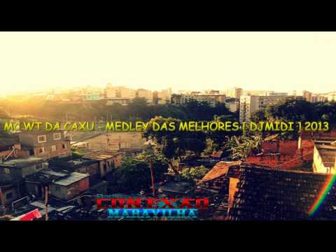 MC WT DA CAXU - MEDLEY DAS MELHORES [ DJMIDI ] 2013