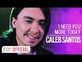 Caleb Santos — I Need You More Today [Official Music Video]