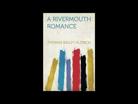 A Rivermouth Romance by Thomas Bailey Aldrich — free full audiobook