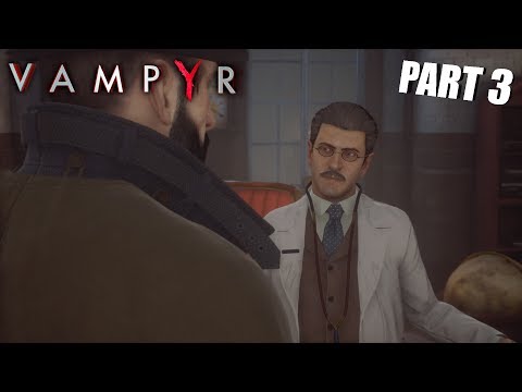 MAKIN' MOVES! | Vampyr GAMEPLAY PART 3