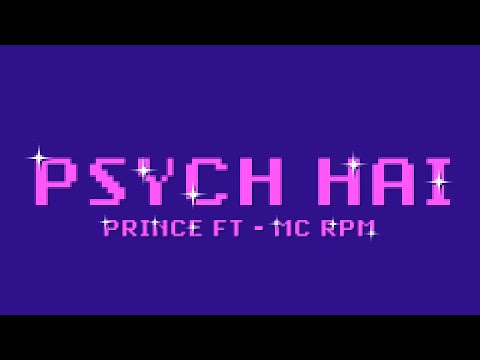 PSYCH HAI - PRINCE FT - MC RPM - PROD BY - JayVi
