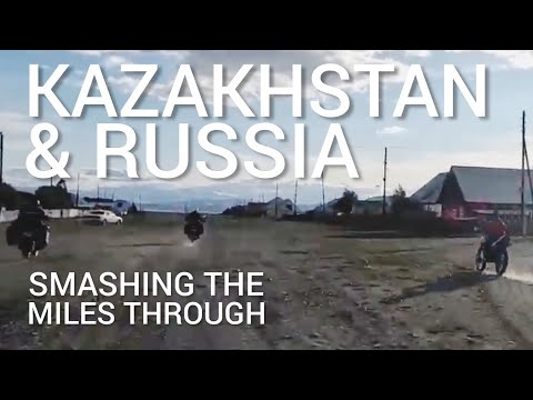 Ep 12 - Smashing the Miles through Kazakhstan & Russia