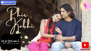 PHIR KABHI | Audio T | M.S. DHONI -THE UNTOLD STORY |Arijit Singh| Sushant Singh Disha Patani.✓✓✓✓
