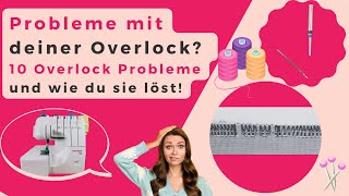 10 häufige Overlock Probleme und ihre Lösung! Overlock Nähmaschine Anfänger (auch für Gritzner 788)