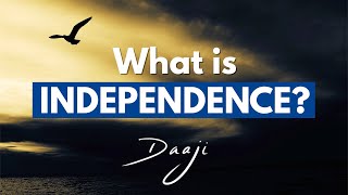 What is Independence? | Daaji | Heartfulness