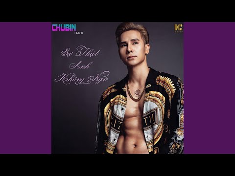 Sự thật anh không ngờ - Chu Bin