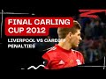 CARLING CUP FINAL LIVERPOOL VS  CARDIFF 2012 ( penalties )