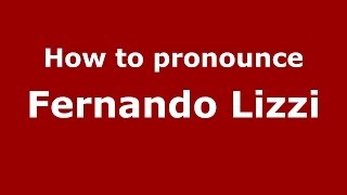 How to pronounce Fernando Lizzi