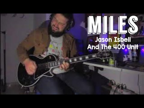 Miles - Jason Isbell and the 400 Unit