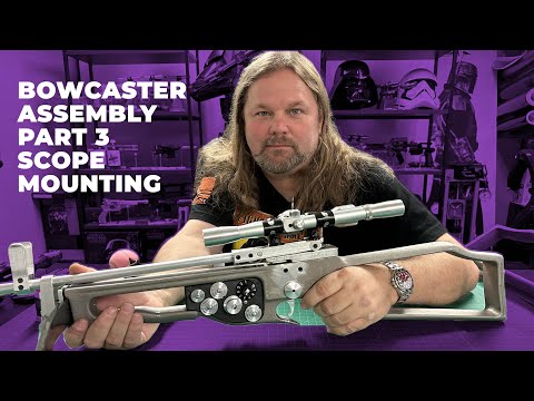 Bowcaster Assembly  - PART 3   Scope Mounts