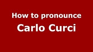 How to pronounce Carlo Curci