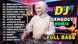 Download lagu DJ REMIX DANGDUT LAWAS FULL BASS || DJ MIRASANTIKA | DJ HARUSKAH BERAKHIR mp3