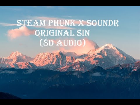 Steam Phunk x Soundr - Original Sin (8d Audio)