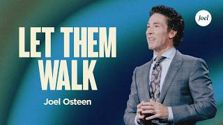 Let Them Walk | Joel Osteen