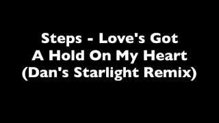 Steps - Love&#39;s Got A Hold On My Heart (Dan&#39;s Starlight Remix)