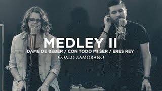 Coalo Zamorano | Medley 2 | Dame De Beber, Con Todo Mi Ser, Eres Rey