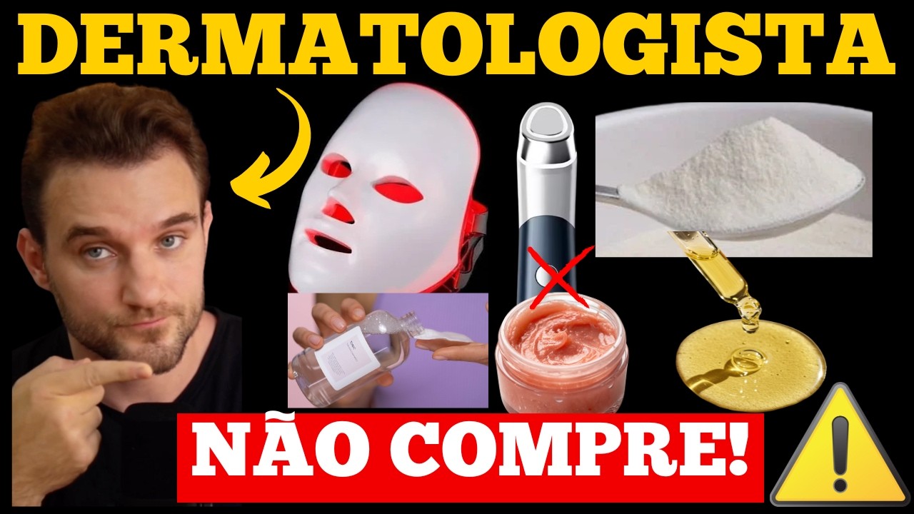 Como dermatologista, eu JAMAIS compraria estes 6 produtos!