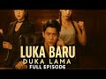 LUKA BARU DUKA LAMA FULL EPISODE SUB INDO DRAMA CHINA