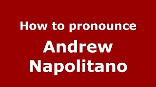 How to pronounce Andrew Napolitano