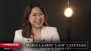 Mayor Lani Cayetano | The Political Conversations with The Mayors | Part 1