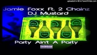 Jamie Foxx - Party Ain&#39;t A Party ft. 2 Chainz (Official Audio) (Prod. By DJ Mustard)