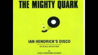 The Mighty Quark - Hidden Track (Ian Hendrick's Disco)