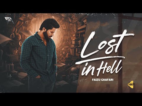 LOST IN HELL | FAIZU GHAFARI FT MIRZA ADEEL