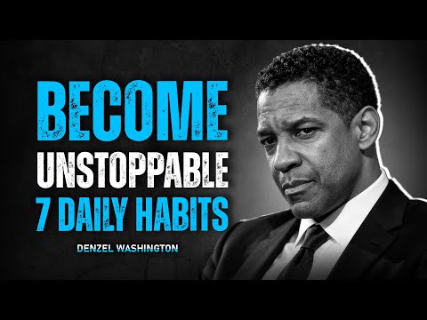 Become Unstoppable By Adopting These 7 Daily Habits | Denzel Washington Motivation