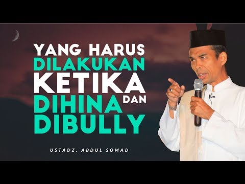 Ketika Engkau Dihina dan Dibully | Ustadz Abdul Somad