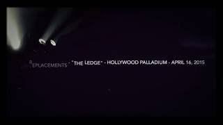 The Replacements - The Ledge (April 16, 2015 - Hollywood Palladium / Los Angeles, CA)