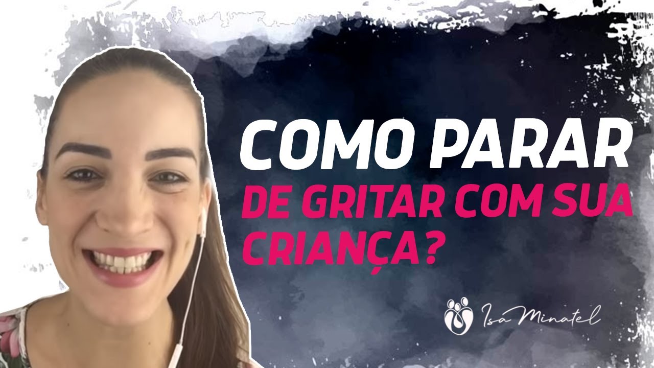 Como parar  de gritar com sua criança - Manhãs Sem Limites - Isa Minatel