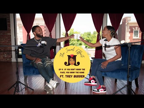 The Jewel Effect Ep. 9 - If You Don't Know The Face, You Know The Name ft. Trey Budden