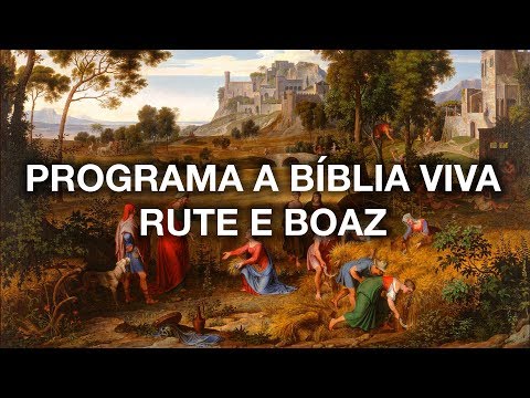 Rute e Boaz - Programa a B&iacute;blia Viva