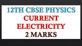 12TH CBSE PHYSICS CURRENT ELECTRICITY 2 MARKS