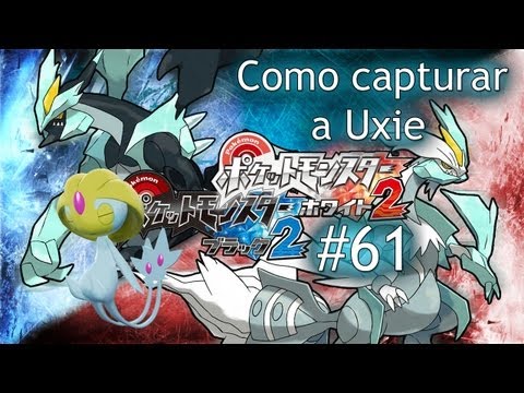 Pokemon Negro 2 Blanco 2 Guía Ep.61 - Como capturar a Uxie
