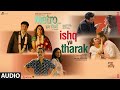 Metro In Dino Side B Ishq Ya Tharak Audio Pritam Aditya K Nikhita Shashwat Antara Amitabh B