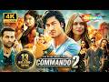 Commando 2 Vidyut Jammwal Blockbuster Full Action Movie In 4K Adah Sharma Esha Gupta