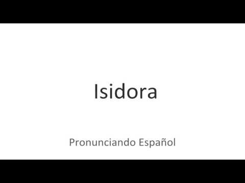 How to pronounce "Isidora" in Spanish