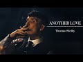 Thomas Shelby || Another Love [PKB]