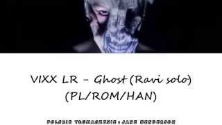 VIXX LR - Ghost (Ravi solo) (PL/ROM/HAN)