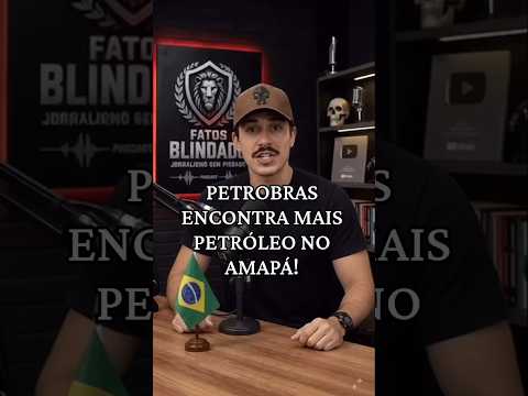 PETROBRAS ENCONTRA MAIS PETRÓLEO NO AMAPÁ!