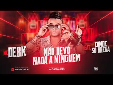 MC DERK FEAT CONDE SÓ BREGA - NÃO DEVO NADA A NINGUEM