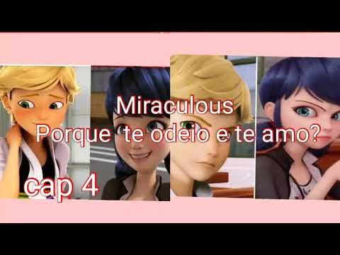 Porque te odeio e te amo? - cap 4 - Miraculous ladybug