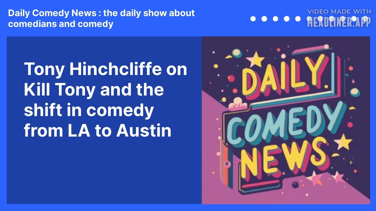 Tony Hinchcliffe on Kill Tony and the shift in comedy from LA to Austin